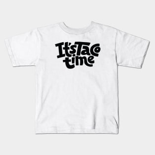 It Is Taco Time Kids T-Shirt
